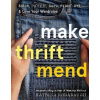 Make Thrift Mend - Katrina Rodabaugh Make Thrift Mend - Katrina Rodabaugh