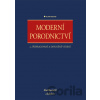Moderní porodnictví - Aleš Roztočil a kolektiv Moderní porodnictví - Aleš Roztočil a kolektiv