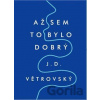 Až sem to bylo dobrý - J.D. Větrovský Až sem to bylo dobrý - J.D. Větrovský