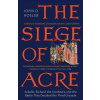 Siege of Acre, 1189-1191 Siege of Acre, 1189-1191