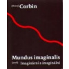 MUNDUS IMAGINALIS(ANEB)IMAGINÁRNÍ A IMAGINÁLNÍ MUNDUS IMAGINALIS(ANEB)IMAGINÁRNÍ A IMAGINÁLNÍ