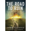 The Road to Ruin: The Global Elite's Secret P... - James Rickards The Road to Ruin: The Global Elite's Secret P... - James Rickards