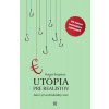 Utópia pre realistov - Rutger Bregman Utópia pre realistov - Rutger Bregman