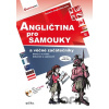 Angličtina pro samouky a věčné začátečníky Angličtina pro samouky a věčné začátečníky