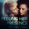 Feeling Her Presence - Erotic Short Story (EN) Feeling Her Presence - Erotic Short Story (EN)