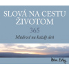 Slová na cestu životom. 365. Múdrosť na každý deň Slová na cestu životom. 365. Múdrosť na každý deň