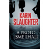 A proto jsme lhali - Slaughter Karin A proto jsme lhali - Slaughter Karin