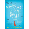 The Woman Who Dived into the Heart of the World The Woman Who Dived into the Heart of the World