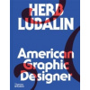 Herb Lubalin: American Graphic Designer Herb Lubalin: American Graphic Designer