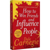 How to Win Friends and Influence People - Dale Carnegie How to Win Friends and Influence People - Dale Carnegie