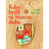 Kdo bydlí ve starém dubu - Jarmila Marešová Kdo bydlí ve starém dubu - Jarmila Marešová