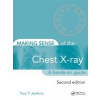 Making Sense Chest X-Ray - P. F. Jenkins Making Sense Chest X-Ray - P. F. Jenkins