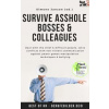 Survive Asshole Bosses & Colleagues Survive Asshole Bosses & Colleagues
