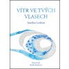 Vítr ve tvých vlasech - Josefína Lechem Vítr ve tvých vlasech - Josefína Lechem