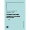 Proprioceptivní neuromuskulární facilitace 1. část - Jiřina Holubářová, Dagmar Pavlů Proprioceptivní neuromuskulární facilitace 1. část - Jiřina Holubářová, Dagmar Pavlů