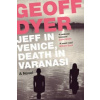 Jeff in Venice, Death in Varanasi (Geoff Dyer)(Brožovaná) Jeff in Venice, Death in Varanasi (Geoff Dyer)(Brožovaná)