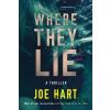 Where They Lie - Joe Hart Where They Lie - Joe Hart