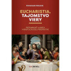 Eucharistia, tajomstvo viery Eucharistia, tajomstvo viery