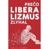 Prečo liberalizmus zlyhal Prečo liberalizmus zlyhal