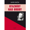 Otazníky nad hroby - Souček Ludvík Otazníky nad hroby - Souček Ludvík