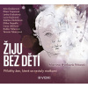 Žiju bez dětí (audiokniha) Žiju bez dětí (audiokniha)