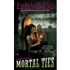 Mortal Ties - Eileen Wilks Mortal Ties - Eileen Wilks