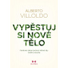 Vypěstuj si nové tělo - Alberto Villoldo Vypěstuj si nové tělo - Alberto Villoldo
