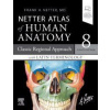 Netter Atlas of Human Anatomy: Classic Regional Approach with Latin Terminology Netter Atlas of Human Anatomy: Classic Regional Approach with Latin Terminology