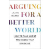 Arguing for a Better World - Arianne Shahvisi, John Murray Arguing for a Better World - Arianne Shahvisi, John Murray
