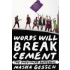 Words Will Break Cement - Masha Gessen Words Will Break Cement - Masha Gessen