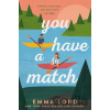 You Have A Match - Emma Lord You Have A Match - Emma Lord