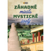 Záhadné miesta, mystické svety, 2. vydanie Záhadné miesta, mystické svety, 2. vydanie