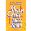 Sedm let mezi námi (Ashley Poston) Sedm let mezi námi (Ashley Poston)