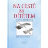 Na cestě za dítětem - Hana Konečná Na cestě za dítětem - Hana Konečná