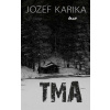 Tma - Jozef Karika Tma - Jozef Karika