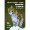 Horár Sever- Poľovnícke poviedky z Liptova 17. diel In memoriam Horár Sever- Poľovnícke poviedky z Liptova 17. diel In memoriam