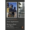 Between East and West - Anne Applebaum Between East and West - Anne Applebaum