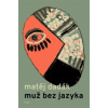 Muž bez jazyka - Dadák Matěj Muž bez jazyka - Dadák Matěj