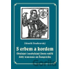 S erbem a kordem - Zdeněk Doubravský S erbem a kordem - Zdeněk Doubravský