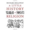 Little History of Religion - Richard Holloway, Yale University Press Little History of Religion - Richard Holloway, Yale University Press