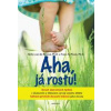 Aha, já rostu! - Hetty van de Rijt, Frans Plooij Aha, já rostu! - Hetty van de Rijt, Frans Plooij