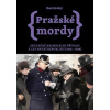 Pražské mordy - Skutečné kriminální případy z let první republiky (1918- 1938) Pražské mordy - Skutečné kriminální případy z let první republiky (1918- 1938)