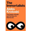 The Immortalists - Aleks Krotoski, Vintage Publishing The Immortalists - Aleks Krotoski, Vintage Publishing