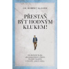 Přestaň být hodným klukem! - Dr. Robert Glover Přestaň být hodným klukem! - Dr. Robert Glover