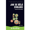 E-kniha Jak se dělá evoluce - Kolektív autorov E-kniha Jak se dělá evoluce - Kolektív autorov