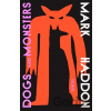 Dogs and Monsters - Haddon Mark Dogs and Monsters - Haddon Mark