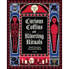Curious Coffins and Riveting Rituals - YY Liak, Chronicle Books Curious Coffins and Riveting Rituals - YY Liak, Chronicle Books
