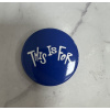 Twice: This Is For: Logo Pin Button Blue Twice: This Is For: Logo Pin Button Blue