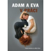 Adam a Eva v práci - Radka Maňáková, Miloš Pícha Adam a Eva v práci - Radka Maňáková, Miloš Pícha