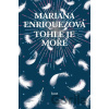 Tohle je moře - Mariana Enríquez Tohle je moře - Mariana Enríquez